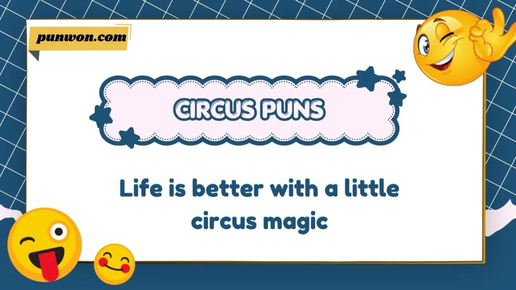 Circus puns captions