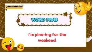 Wood Puns