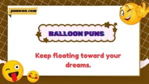 Balloon Puns