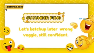 Cucumber Puns