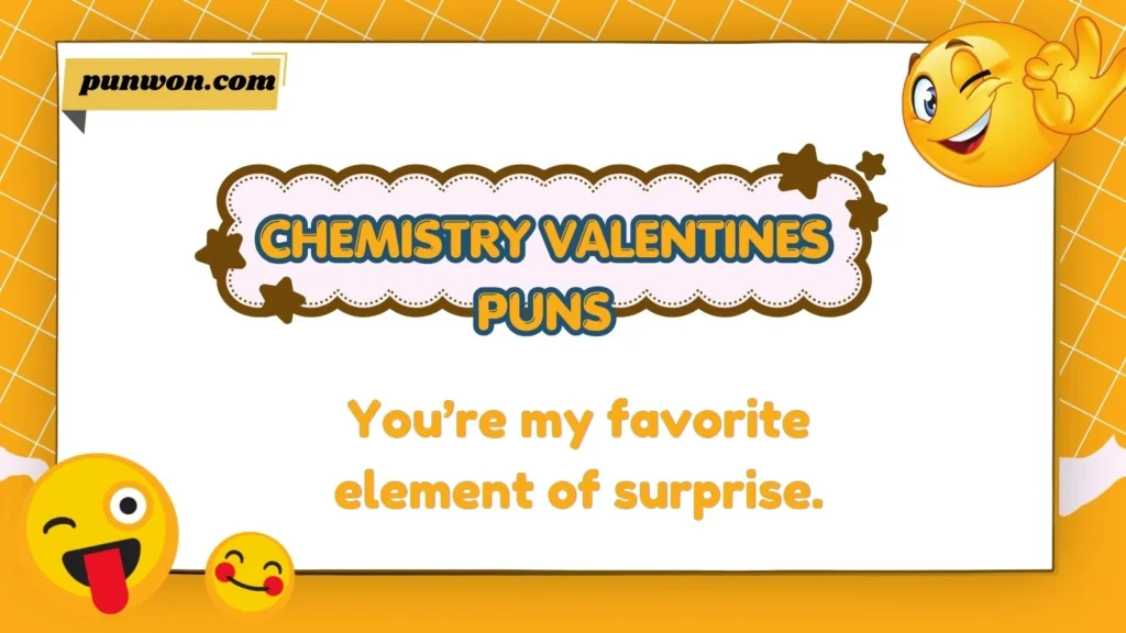 Chemistry Valentines Puns