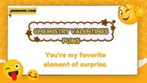 Chemistry Valentines Puns