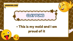 Clay Puns