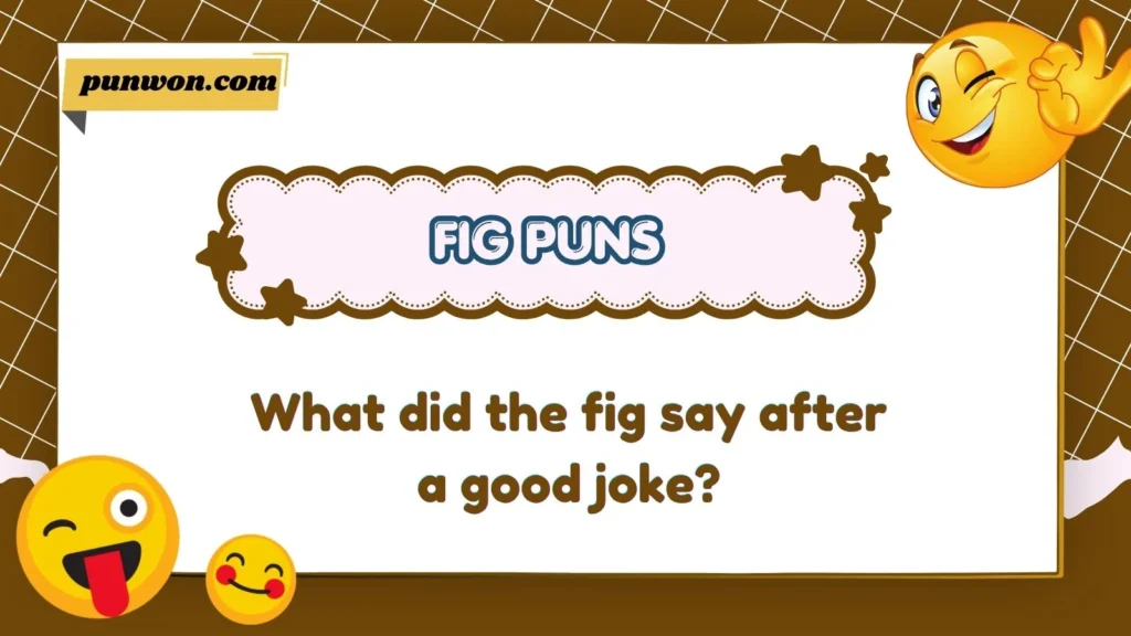Fig Puns