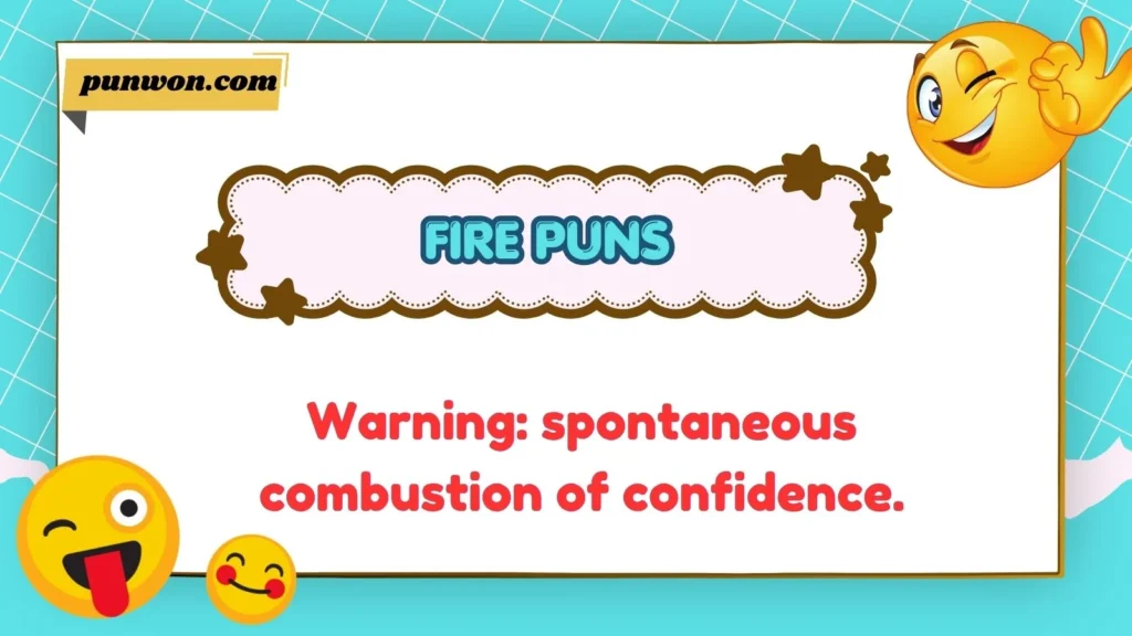 Fire Puns