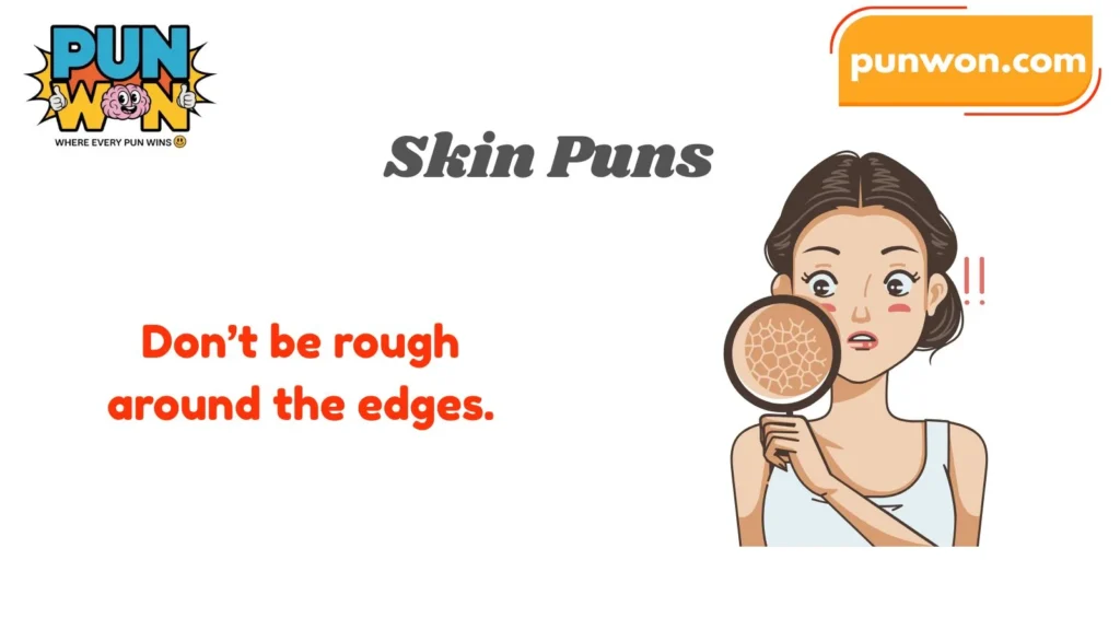 Skin Puns